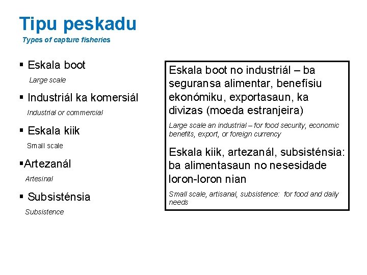 Tipu peskadu Types of capture fisheries § Eskala boot Large scale § Industriál ka