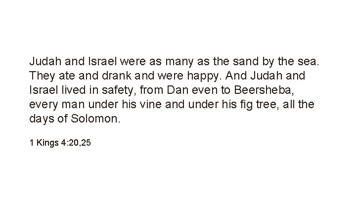 Judah and Israel were as many as the sand by the sea. They ate