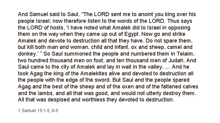 And Samuel said to Saul, “The LORD sent me to anoint you king over