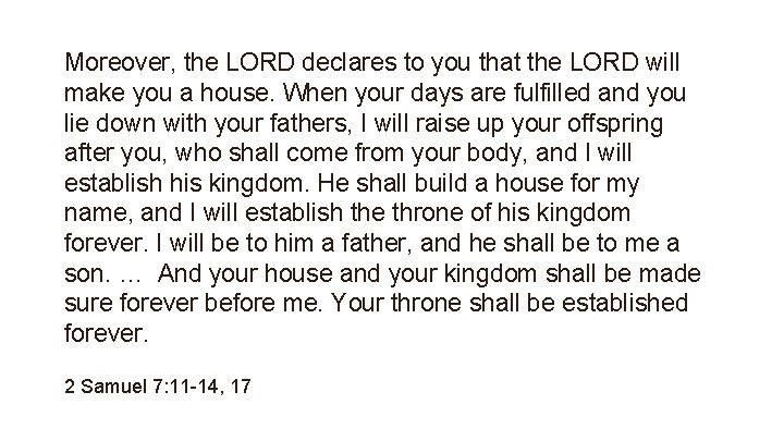 Moreover, the LORD declares to you that the LORD will make you a house.