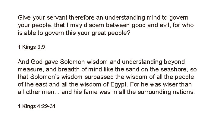 Give your servant therefore an understanding mind to govern your people, that I may