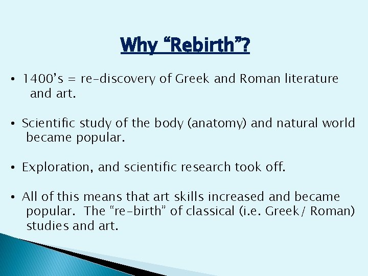 Why “Rebirth”? • 1400’s = re-discovery of Greek and Roman literature and art. •