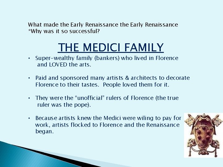 What made the Early Renaissance *Why was it so successful? THE MEDICI FAMILY •