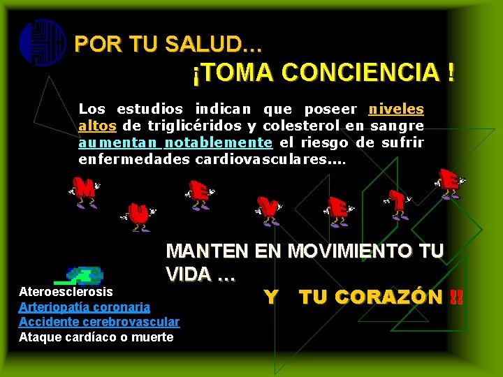 POR TU SALUD… ¡TOMA CONCIENCIA ! Los estudios indican que poseer niveles altos de