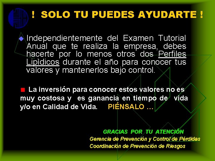 ! SOLO TU PUEDES AYUDARTE ! u Independientemente del Examen Tutorial Anual que te