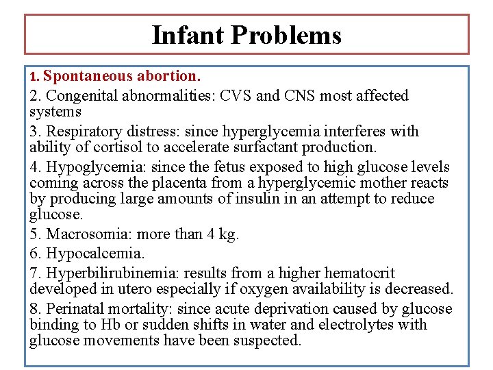 Infant Problems 1. Spontaneous abortion. 2. Congenital abnormalities: CVS and CNS most affected systems
