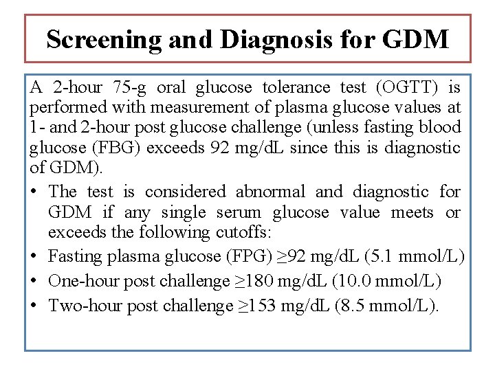 Screening and Diagnosis for GDM A 2 -hour 75 -g oral glucose tolerance test