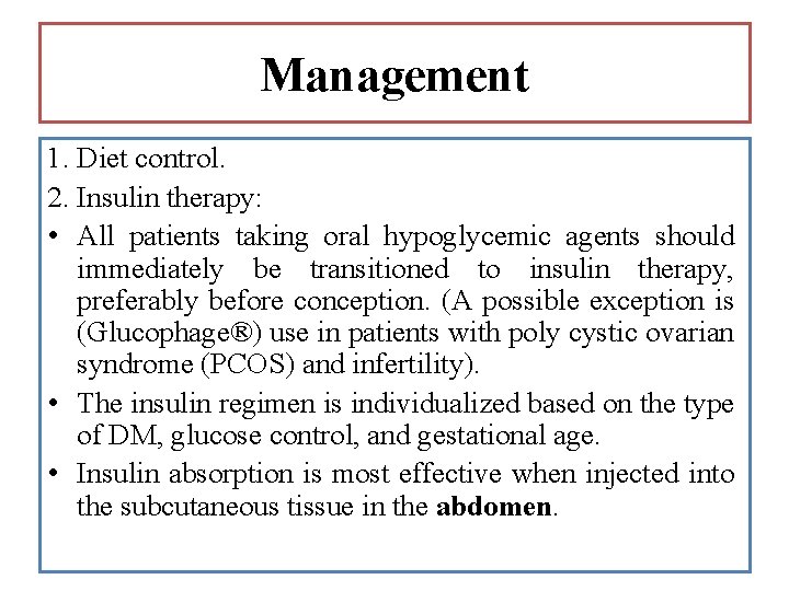 Management 1. Diet control. 2. Insulin therapy: • All patients taking oral hypoglycemic agents