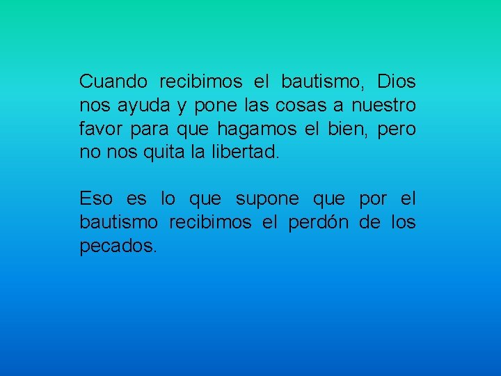 Cuando recibimos el bautismo, Dios nos ayuda y pone las cosas a nuestro favor