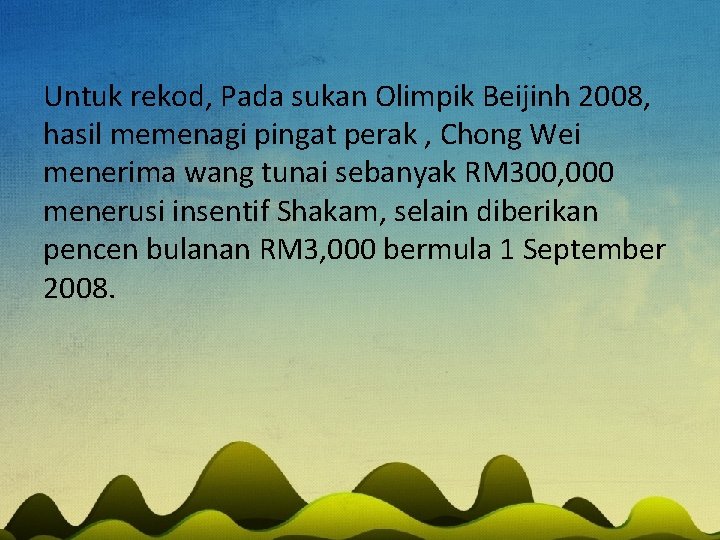 Untuk rekod, Pada sukan Olimpik Beijinh 2008, hasil memenagi pingat perak , Chong Wei