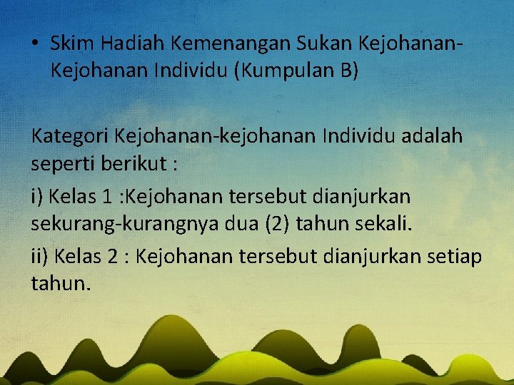  • Skim Hadiah Kemenangan Sukan Kejohanan Individu (Kumpulan B) Kategori Kejohanan-kejohanan Individu adalah