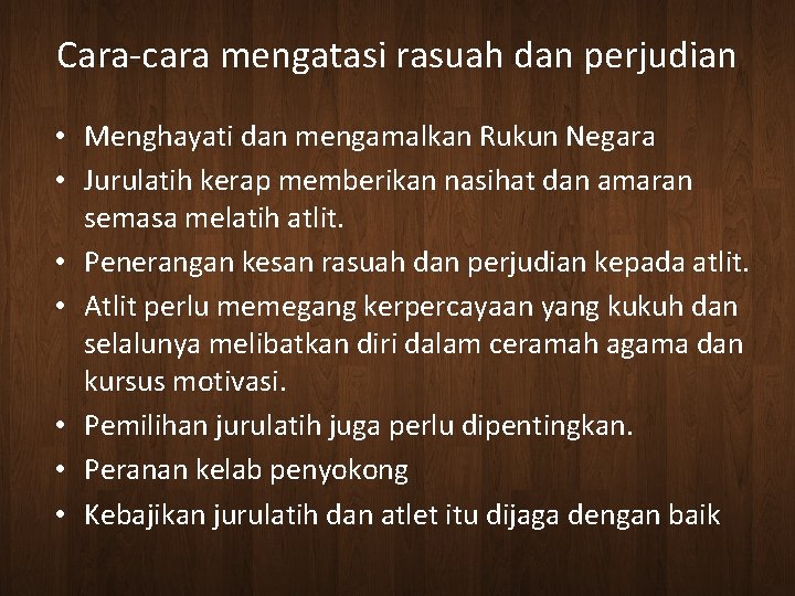 Cara-cara mengatasi rasuah dan perjudian • Menghayati dan mengamalkan Rukun Negara • Jurulatih kerap