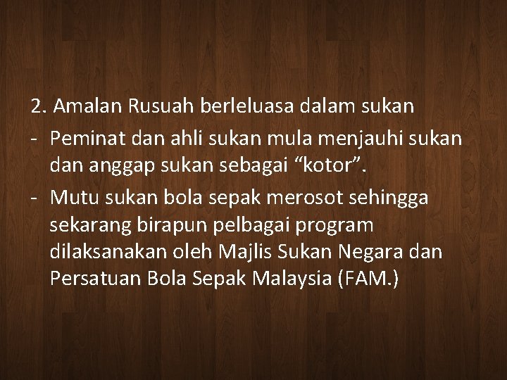 2. Amalan Rusuah berleluasa dalam sukan - Peminat dan ahli sukan mula menjauhi sukan