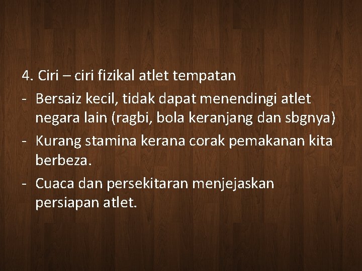 4. Ciri – ciri fizikal atlet tempatan - Bersaiz kecil, tidak dapat menendingi atlet