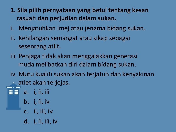 1. Sila pilih pernyataan yang betul tentang kesan rasuah dan perjudian dalam sukan. i.