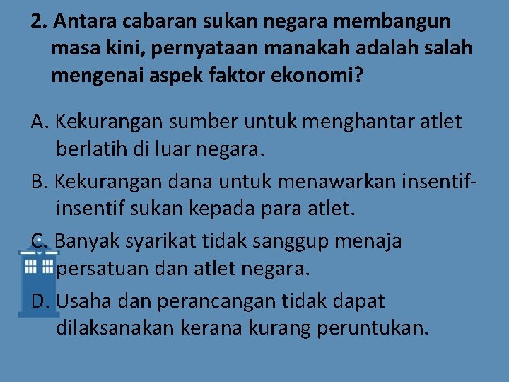 2. Antara cabaran sukan negara membangun masa kini, pernyataan manakah adalah salah mengenai aspek