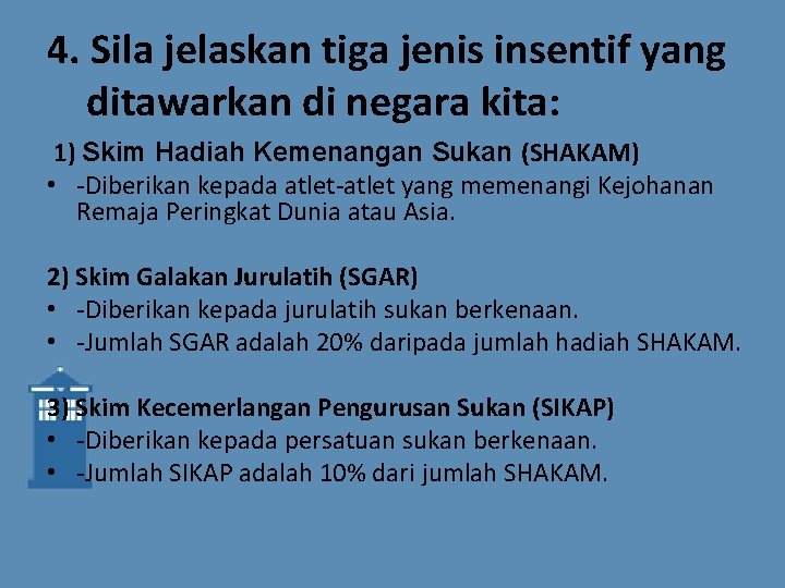 4. Sila jelaskan tiga jenis insentif yang ditawarkan di negara kita: 1) Skim Hadiah