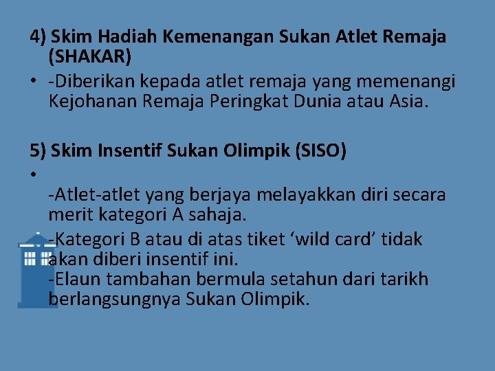 4) Skim Hadiah Kemenangan Sukan Atlet Remaja (SHAKAR) • -Diberikan kepada atlet remaja yang