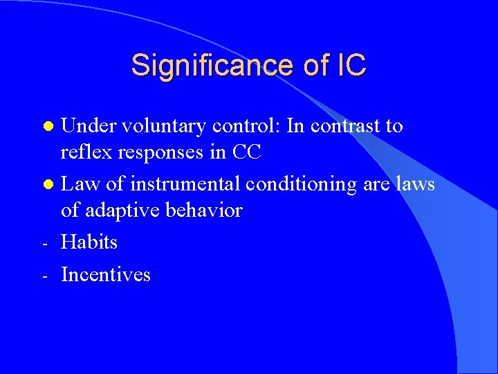 Significance of IC Under voluntary control: In contrast to reflex responses in CC l
