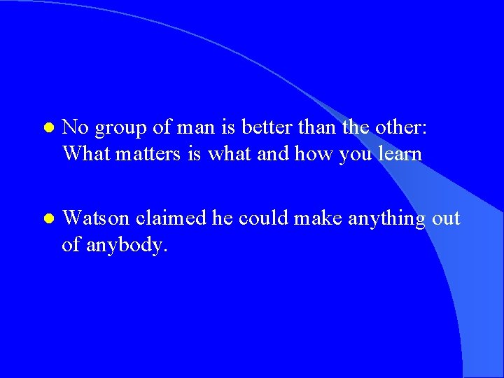 l No group of man is better than the other: What matters is what