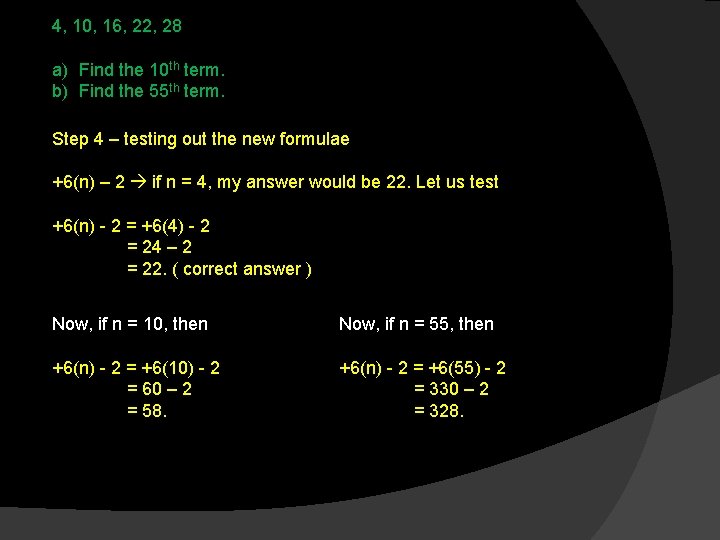 4, 10, 16, 22, 28 a) Find the 10 th term. b) Find the
