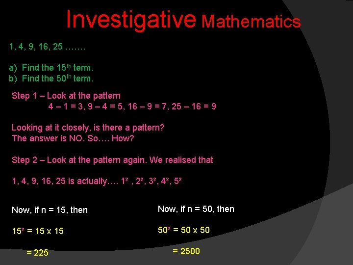 Investigative Mathematics 1, 4, 9, 16, 25 ……. a) Find the 15 th term.