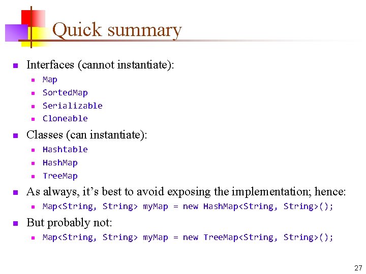 Quick summary n Interfaces (cannot instantiate): n n n Classes (can instantiate): n n