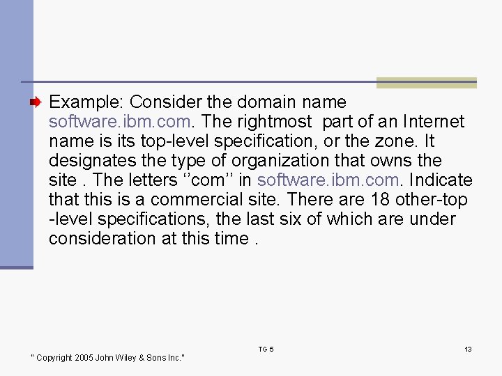 Example: Consider the domain name software. ibm. com. The rightmost part of an Internet