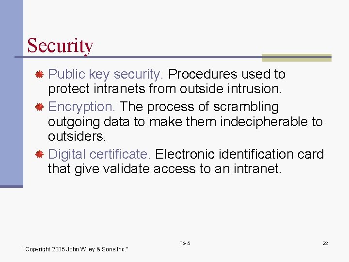Security Public key security. Procedures used to protect intranets from outside intrusion. Encryption. The