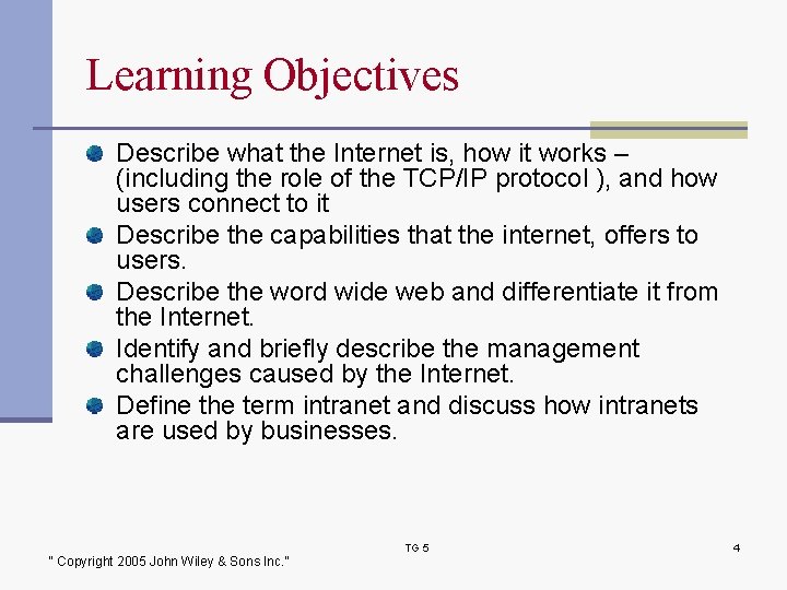 Learning Objectives Describe what the Internet is, how it works – (including the role