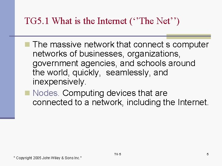 TG 5. 1 What is the Internet (‘’The Net’’) n The massive network that