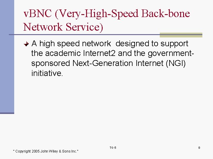 v. BNC (Very-High-Speed Back-bone Network Service) A high speed network designed to support the