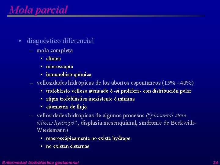 Mola parcial • diagnóstico diferencial – mola completa • clínica • microscopía • inmunohistoquímica