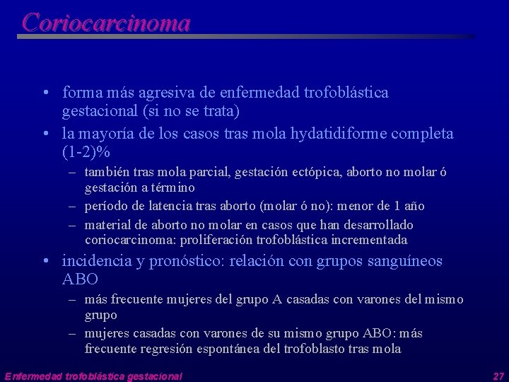 Coriocarcinoma • forma más agresiva de enfermedad trofoblástica gestacional (si no se trata) •