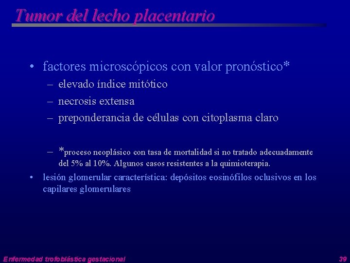 Tumor del lecho placentario • factores microscópicos con valor pronóstico* – elevado índice mitótico