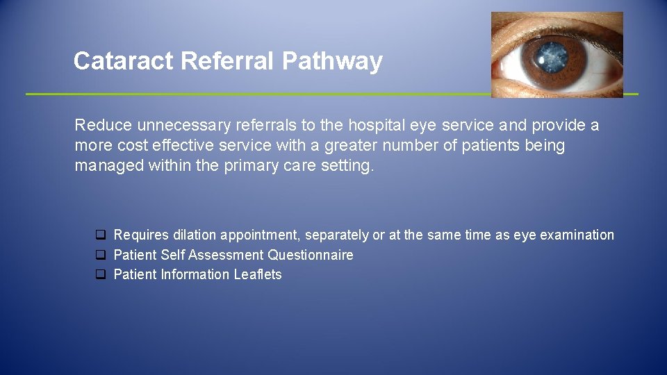 Cataract Referral Pathway Reduce unnecessary referrals to the hospital eye service and provide a