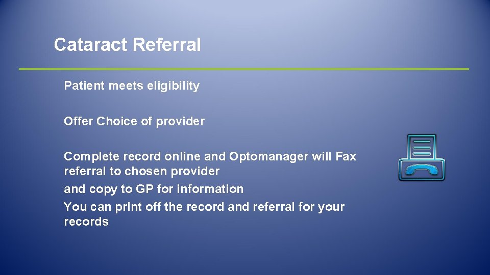 Cataract Referral Patient meets eligibility Offer Choice of provider Complete record online and Optomanager