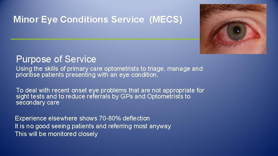 Minor Eye Conditions Service (MECS) Purpose of Service Using the skills of primary care