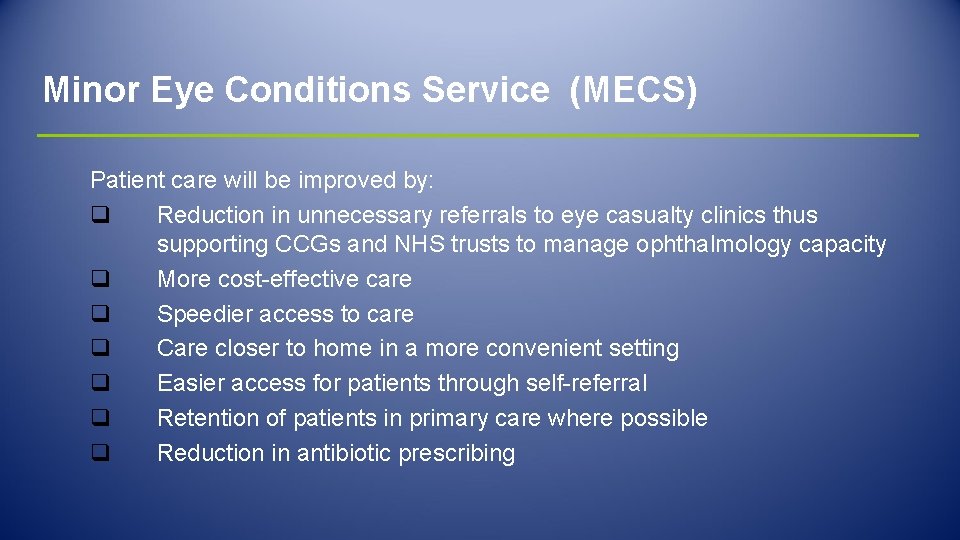 Minor Eye Conditions Service (MECS) Patient care will be improved by: q Reduction in