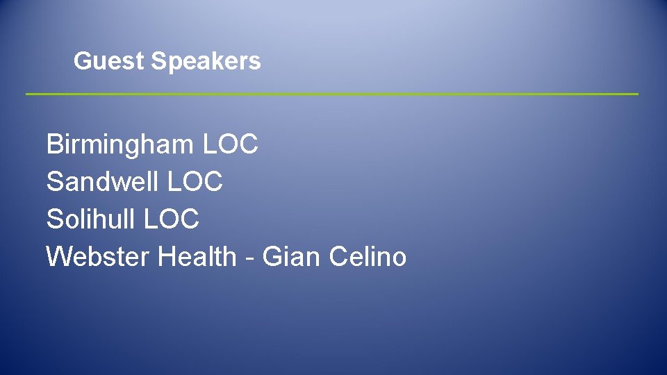 Guest Speakers Birmingham LOC Sandwell LOC Solihull LOC Webster Health - Gian Celino 