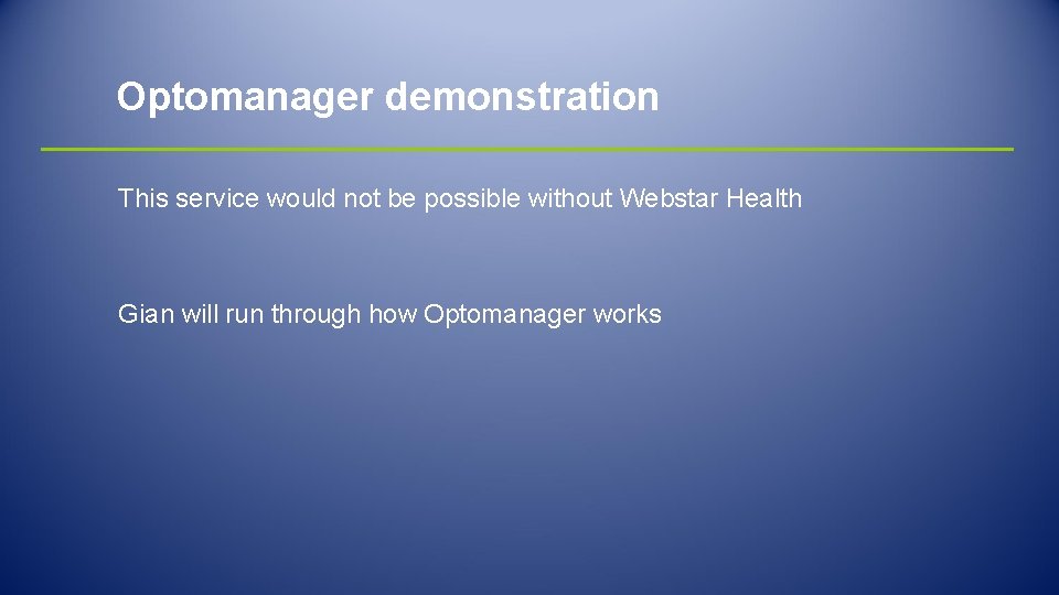 Optomanager demonstration This service would not be possible without Webstar Health Gian will run