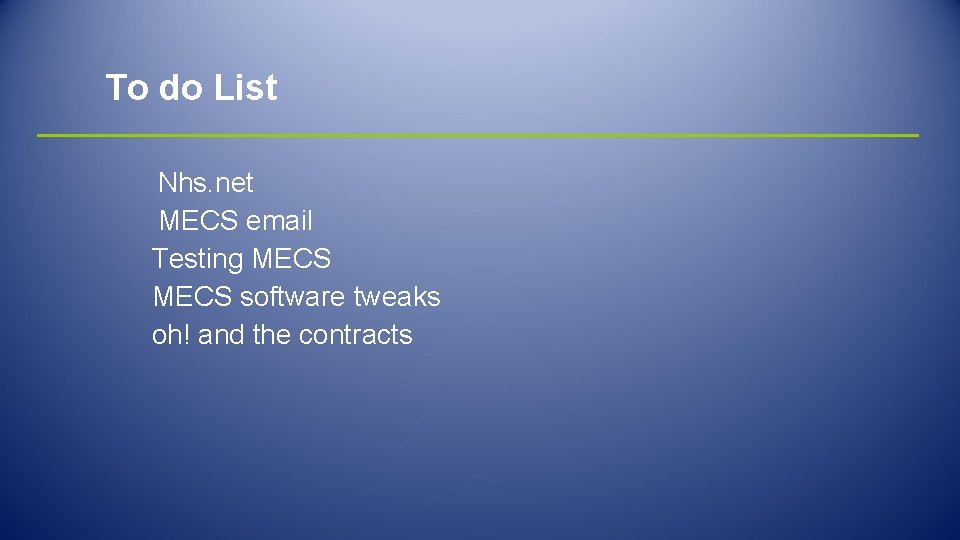 To do List Nhs. net MECS email Testing MECS software tweaks oh! and the