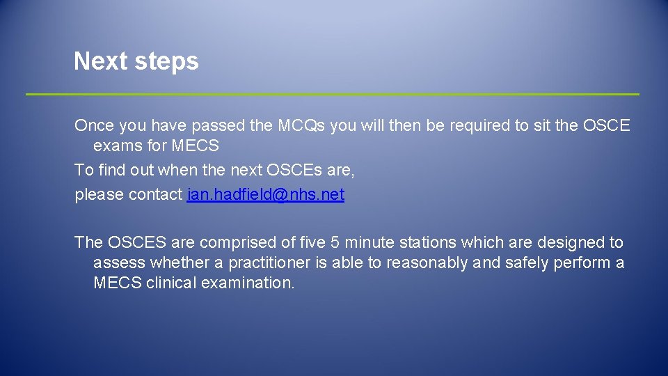 Next steps Once you have passed the MCQs you will then be required to