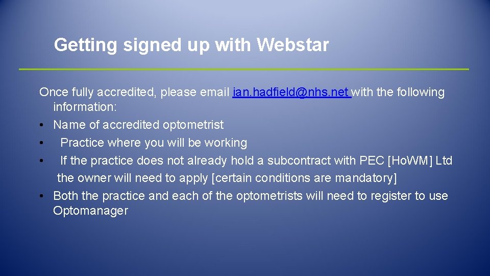 Getting signed up with Webstar Once fully accredited, please email ian. hadfield@nhs. net with