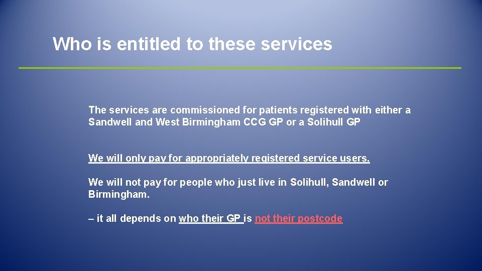 Who is entitled to these services The services are commissioned for patients registered with