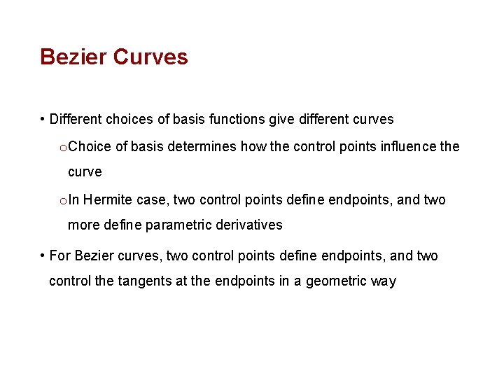 Bezier Curves • Different choices of basis functions give different curves o Choice of Bezier Curves • Different choices of basis functions give different curves o Choice of