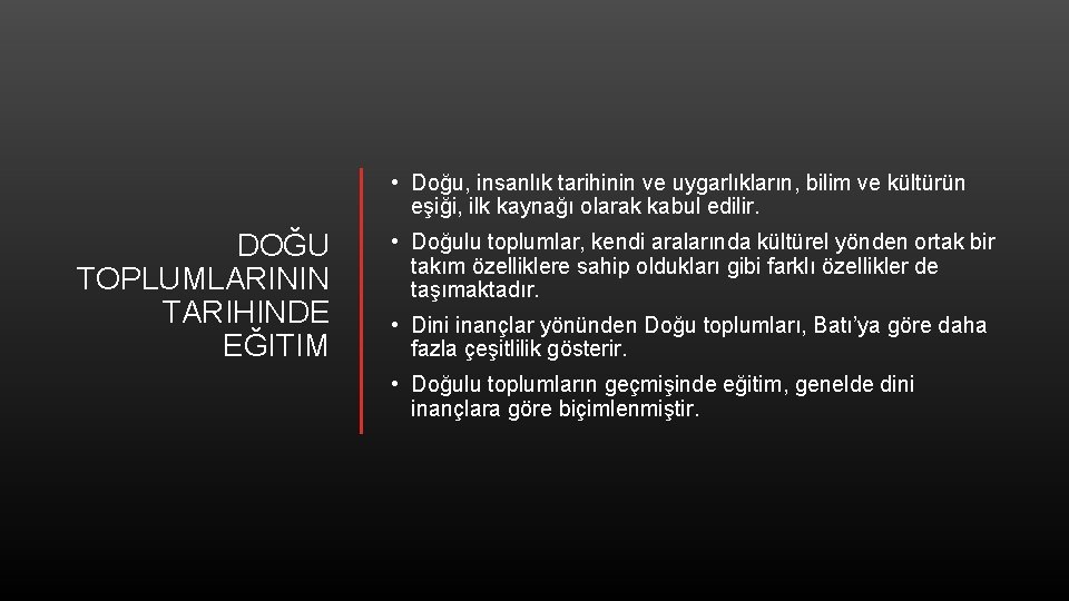  • Doğu, insanlık tarihinin ve uygarlıkların, bilim ve kültürün eşiği, ilk kaynağı olarak