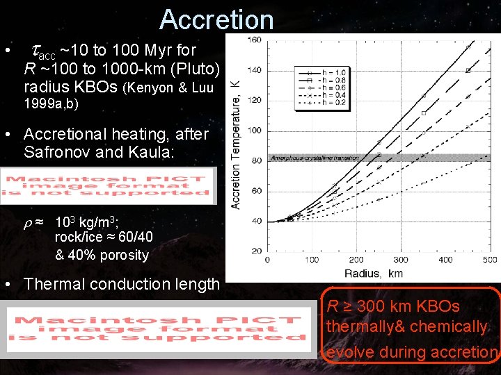 Accretion • tacc ~10 to 100 Myr for R ~100 to 1000 -km (Pluto)