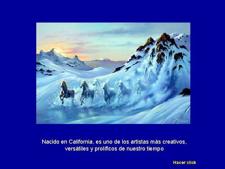 Nacido en California, es uno de los artistas más creativos, versátiles y prolíficos de