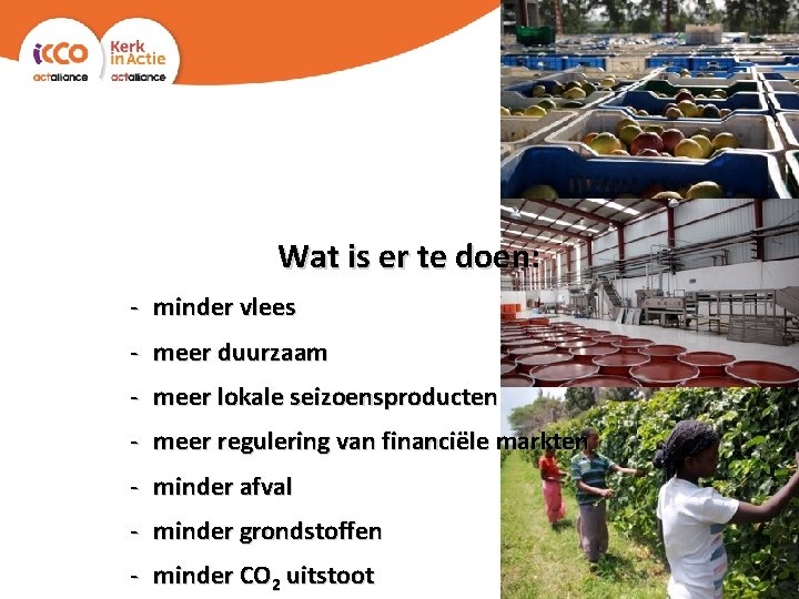 Wat is er te doen: - minder vlees - meer duurzaam - meer lokale